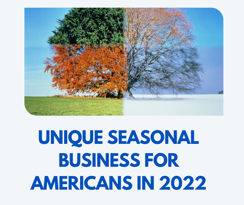 Unique seasonal business for Americans in 2022 Codebinxprime